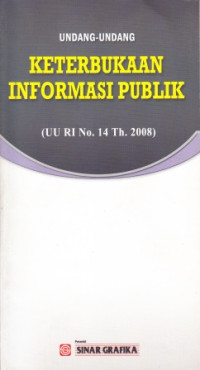 Image of Undang-Undang Keterbukaan Informasi Publik: (UU RI No.14 Th.2008)