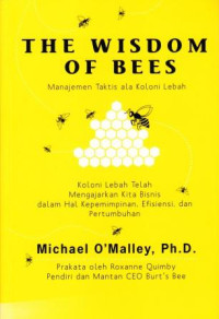 Image of The Wisdom Of Bees : Manajemen Taktis ala Koloni Lebah