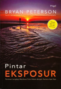 Image of Pintar Eksposur : Panduan Lengkap membuat Foto Hebat dengan Kamera Apa Saja