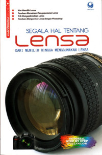 Image of Segala Hal Tentang Lensa : Dari Memilih Hingga Menggunakan Lensa