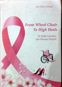 Image of From Wheel Chair To High Heels: Di Balik Ujianku, Ada Berjuta Hadiah