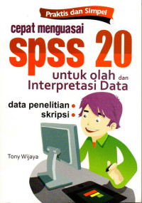 Image of Praktis dan SImpel Cepat Menguasai SPSS 20 untuk Olah Data dan Interpretasi Data