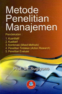 Image of Metode Penelitian Manajemen: Pendekatan Kuantitatif, Kualitatif, Kombinasi, Penelitian Tindakan, dan Penelitian Evaluasi