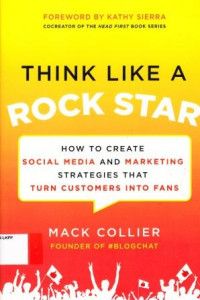 Image of Think Like A Rock Star : How To Create Social Media and Marketing Strategies That Turn Customers Into fans