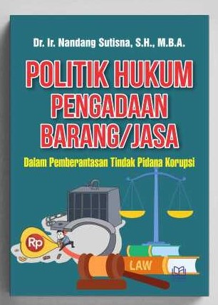 Politik Hukum Pengadaan Barang/Jasa dalam Pemberantasan Tindak Pidana Korupsi